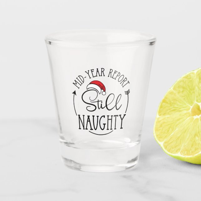 Mid Year Report Still Naughty Funny Santa Xmas  Shot Glass (Front)