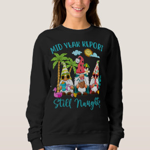 Mid Year Report Still Naughty Gnome Summer Beach V Sweatshirt