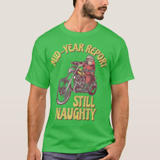 Mid Year Report Still Naughty Motorcycle Christmas T-Shirt