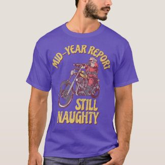 Mid Year Report Still Naughty Motorcycle Christmas T-Shirt