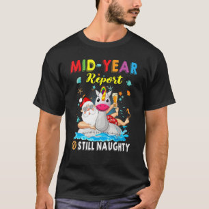 Mid Year Report Still Naughty Santa Beach Christma T-Shirt