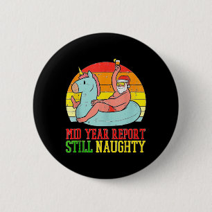 Mid Year Report Still Naughty Santa Summer Christm 6 Cm Round Badge