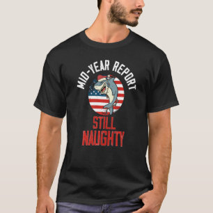 Mid Year Report Still Naughty Shark T-Shirt