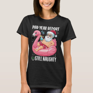 Mid Year Report Still Naughty Summer Christmas Fla T-Shirt