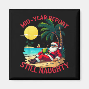 Mid Year Rert Still Naughty Funny Christmas In Jul Magnet