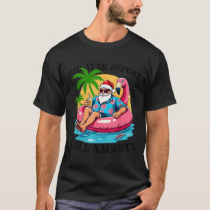 Mid Year Rert Still Naughty Funny Christmas In Jul T-Shirt