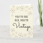 Midcentury Modern Funny Vintage Birthday Card<br><div class="desc">This funny birthday card features a Mid-Century Modern inspired design of colourful asterisks against an ivory or cream coloured background. The message reads, "You're Not Old, You're Vintage." You can personalise this card with your own custom saying using the template fields to create a card that's perfect for midcentury design...</div>