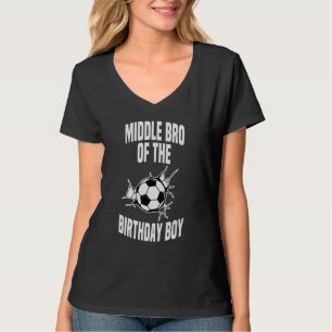Middle Bro Of The Birthday Boy Soccer Ball Team Bd T-Shirt