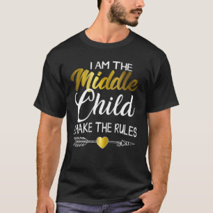 Middle Child  I Make The Rules Cool Matching Sibli T-Shirt