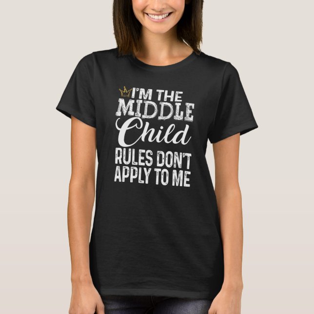 Middle Child  Rules Don't Apply To Me Tee With Cro (Front)