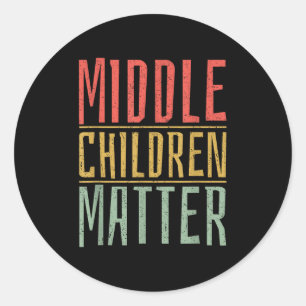 Middle Children Funny Quote Sibling Day Classic Round Sticker