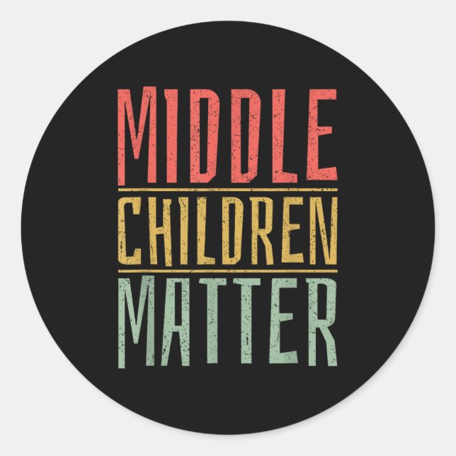 Middle Children Funny Quote Sibling Day  Classic Round Sticker (Front)