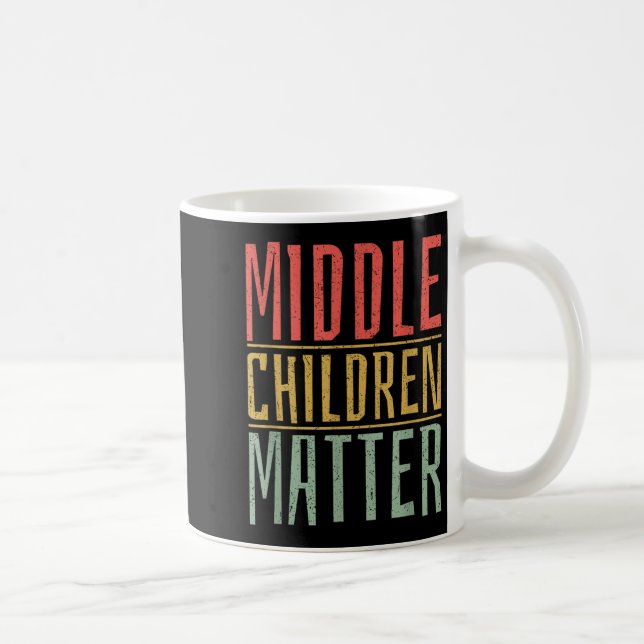 Middle Children Funny Quote Sibling Day  Coffee Mug (Right)