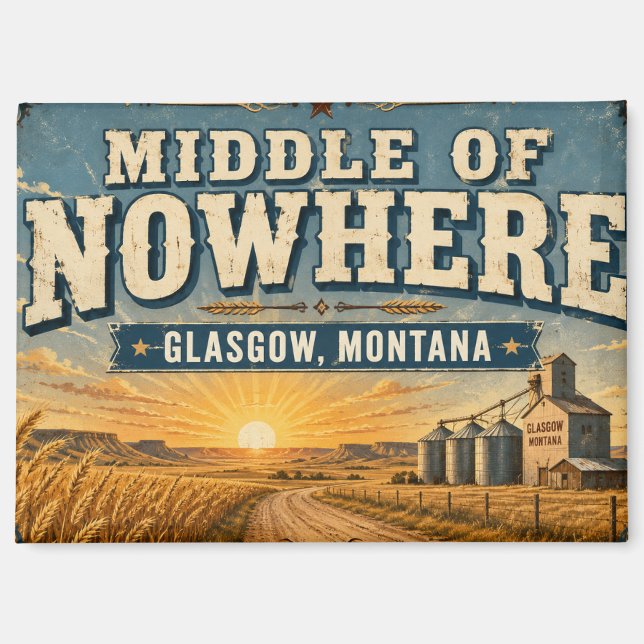 Middle of Nowhere Glasgow Montana Prairie Magnet (Front)