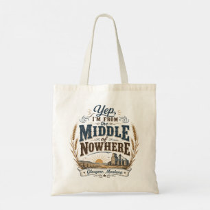 Middle of Nowhere Glasgow Montana Rustic Tote Bag