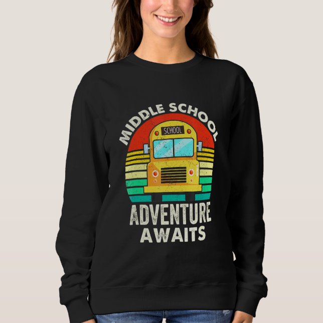 Middle School Adventure Awaits Teacher First Day O Sweatshirt (Front)