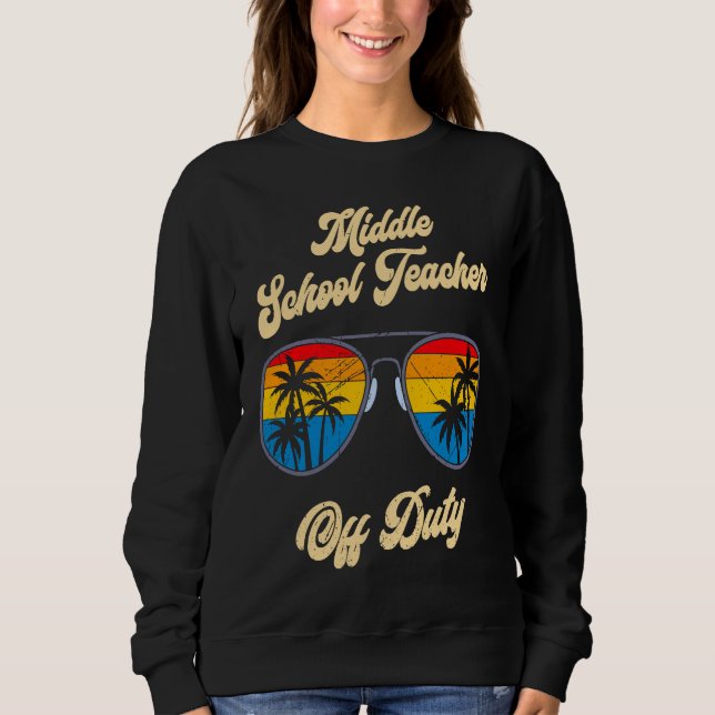 Middle school class teacher off duty teacher  2 sweatshirt (Front)