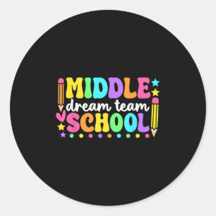 Middle School Dream Team Back To School Teachers S Classic Round Sticker