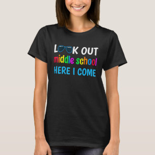Middle School Kids Look Out Middle School Here I C T-Shirt