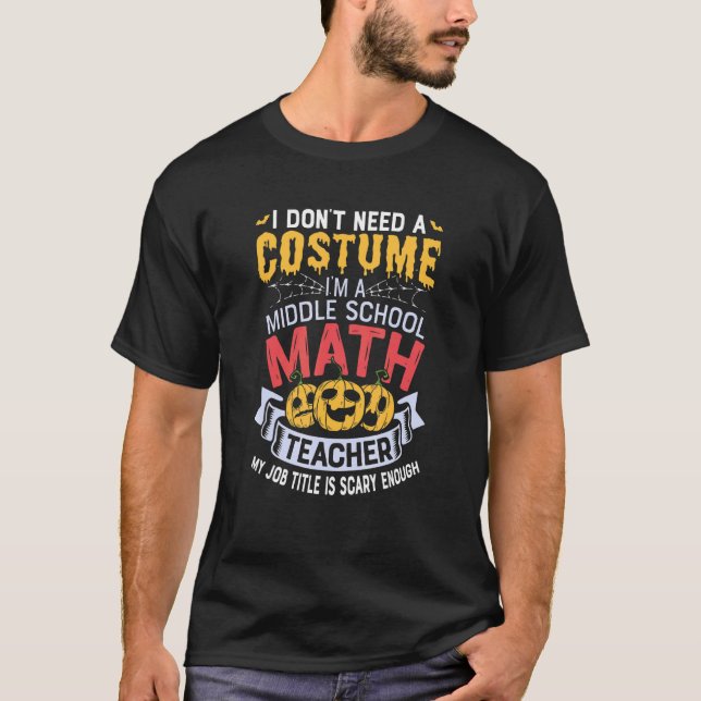 Middle School Math Teacher Halloween Costume T-Shirt (Front)