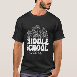 Middle School Vibes Middle School Teacher Student  T-Shirt
