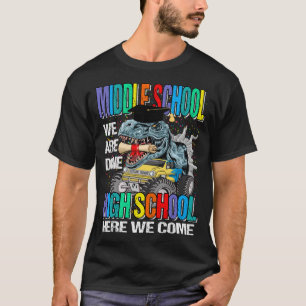 Middle School We Are Done High School Here We Come T-Shirt