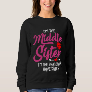Middle Sister Is The Reason We Have Rules Funny Fa Sweatshirt