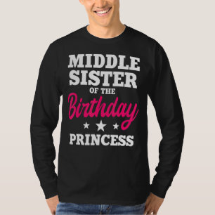 Middle Sister Of The Birthday Princess Party Bday T-Shirt