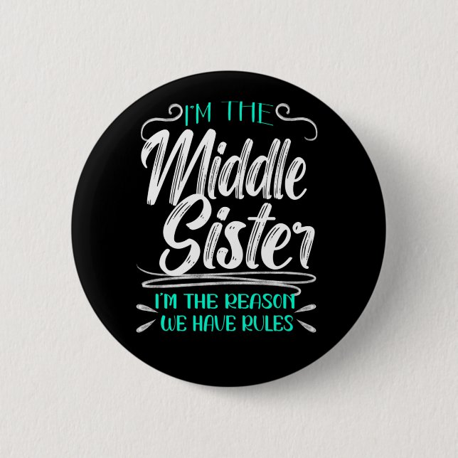 Middle Sister, Reason We Have Rules, Funny Family 6 Cm Round Badge (Front)