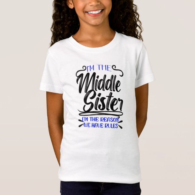 Middle Sister Reason We Have Rules, Funny Family T-Shirt (Front)