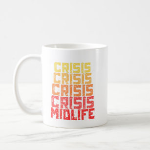 midlife crisis– funny midlife crisis  coffee mug
