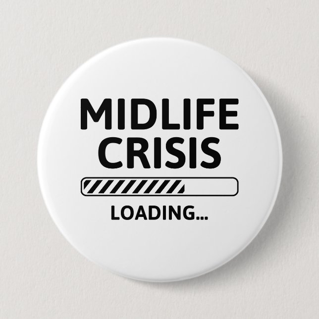 Midlife Crisis Loading 7.5 Cm Round Badge (Front)