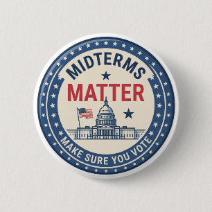 Midterms Matter Make Sure You Vote Political 6 Cm Round Badge