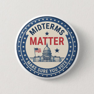 Midterms Matter | Make Sure You Vote | Political 6 Cm Round Badge