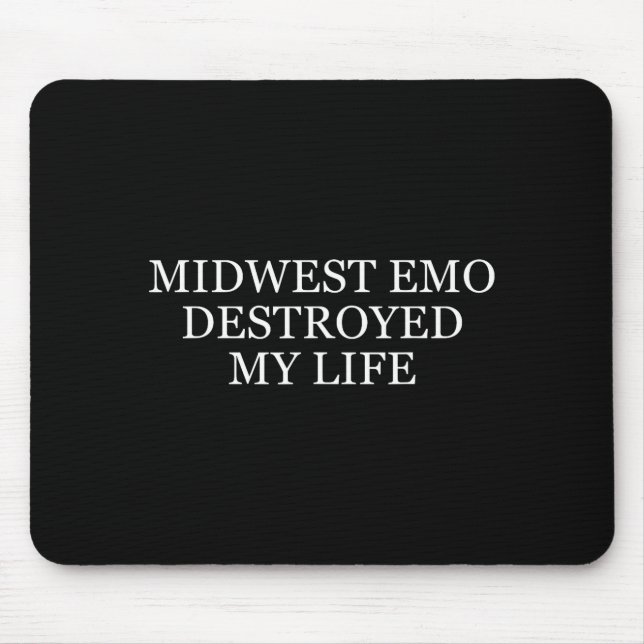 Midwest Emo Destroyed My Life Funny Emo Quote  Mouse Pad (Front)