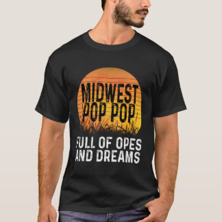Midwest Pop Pop Full Of Opes And Dreams Ope Grandp T-Shirt