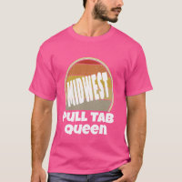 Midwest Pull Tab Queen Proud To Be Midwest Nice Fu