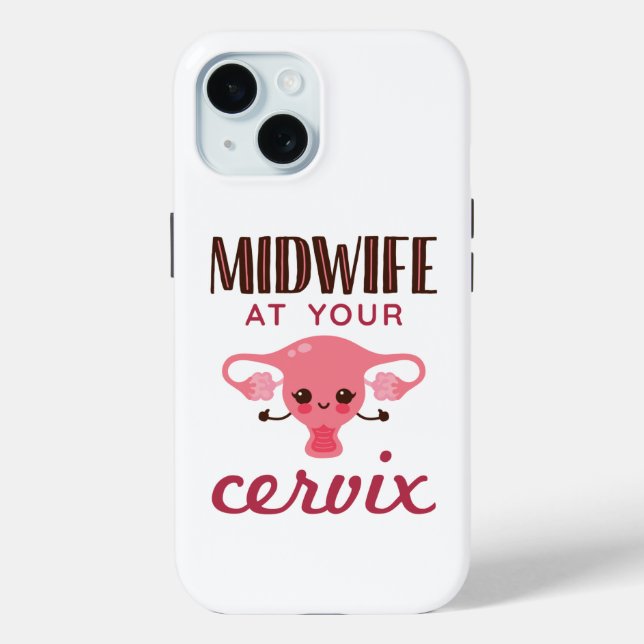Midwife at Your Cervix Midwives Midwifery Case-Mate iPhone Case (Back)