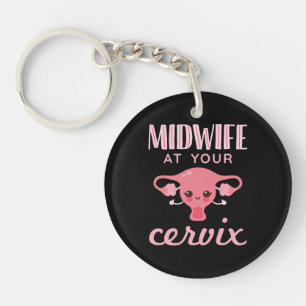 Midwife At Your Cervix Midwives Midwifery Key Ring