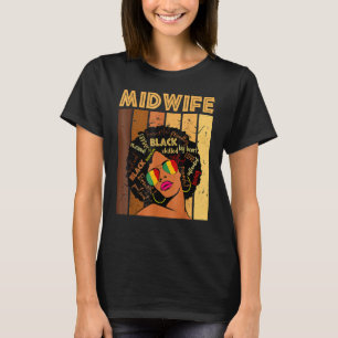 Midwife Black History Queen Melanin Afro African P T-Shirt