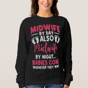 Midwife By Day Night Labour Birth Obstetrician Nur Sweatshirt