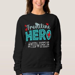 Midwife Frontline Hero Essential Workers Appreciat Sweatshirt