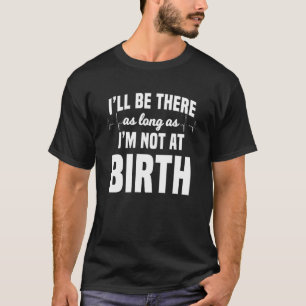 Midwife Healthcare Worker Labour Obstetrician Not T-Shirt