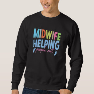 Midwife helping people out  Midwife Sweatshirt
