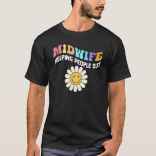 Midwife Life Helping People Out Midwife T-Shirt
