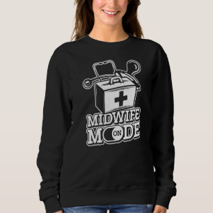 Midwife Mode On Newborn Childbirth Doula Midwifer Sweatshirt