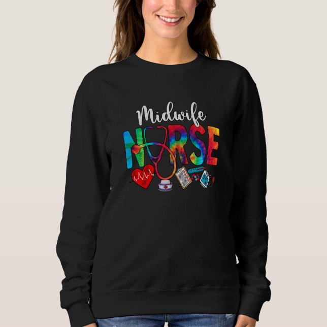 Midwife Nurse Tie Dye Love Heart Stethoscope RN Nu Sweatshirt (Front)