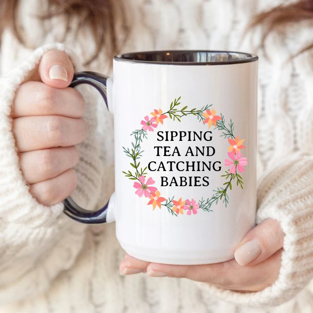 Midwife, OB Nurse SIPPING TEA AND CATCHING BABIES. Coffee Mug (Creator Uploaded)
