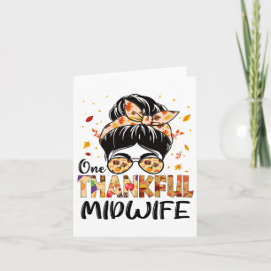 Midwife One Thankful Messy Bun Thanksgiving Fall A Card