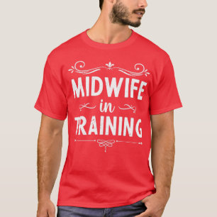 Midwifery Baby Catcher Birthing Support Future Mid T-Shirt